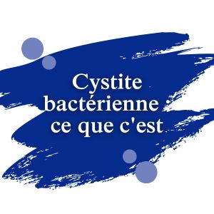 Cystite bactérienne : ce que c'est | Dimann