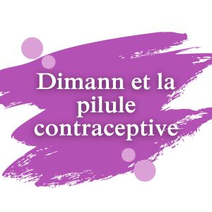 Dimann et la pilule contraceptive | Dimann