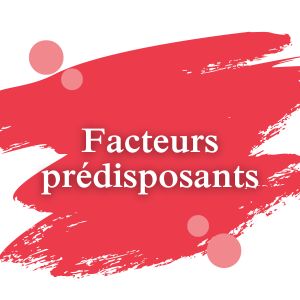 Facteurs prédisposants | Dimann