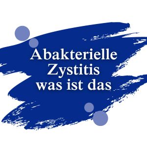 Abakterielle Zystitis was ist das | Dimann