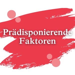 Prädisponierende Faktoren | Dimann